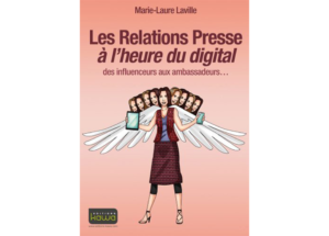Les Relations Presse à l’heure du digital : des influenceurs aux ambassadeurs : livre de Marie-Laure Laville